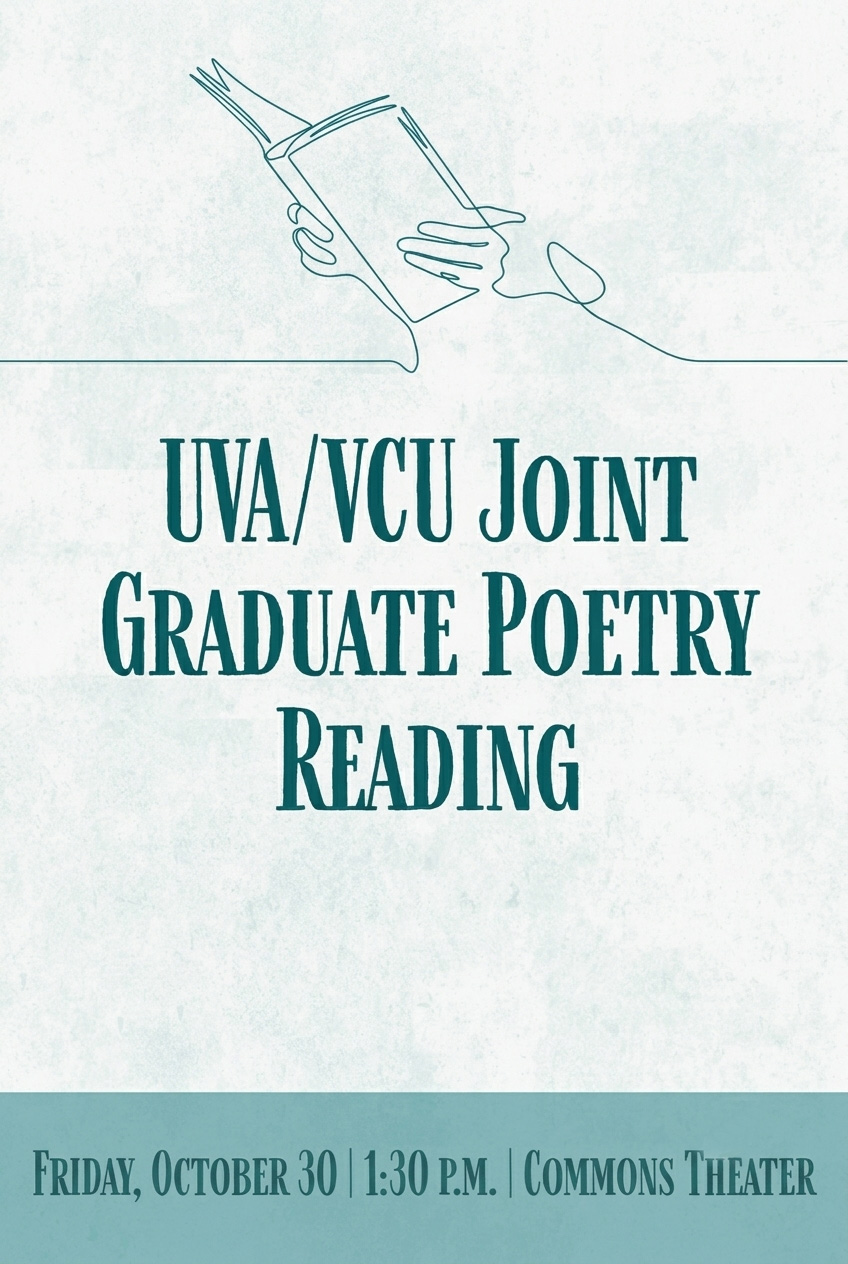 A line drawing of hands holding a book with text that reads, UVA/VCU Joint Graduate Poetry Reading, Friday, October 30, 1:30 pm, Commons Theater