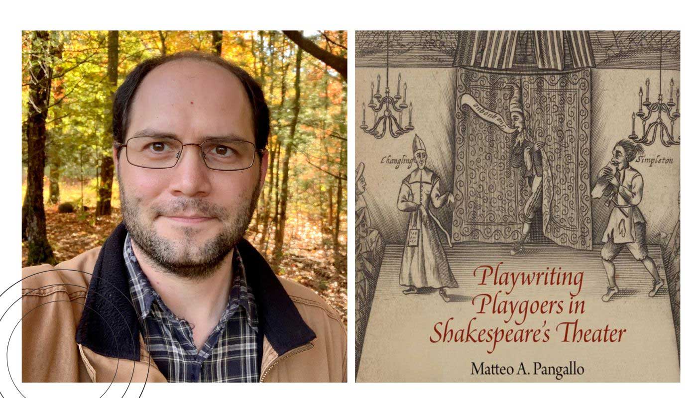 Matteo Pangallo, Ph.D. and the cover of 'Playwriting Playgoers in Shakespeare's Theater'