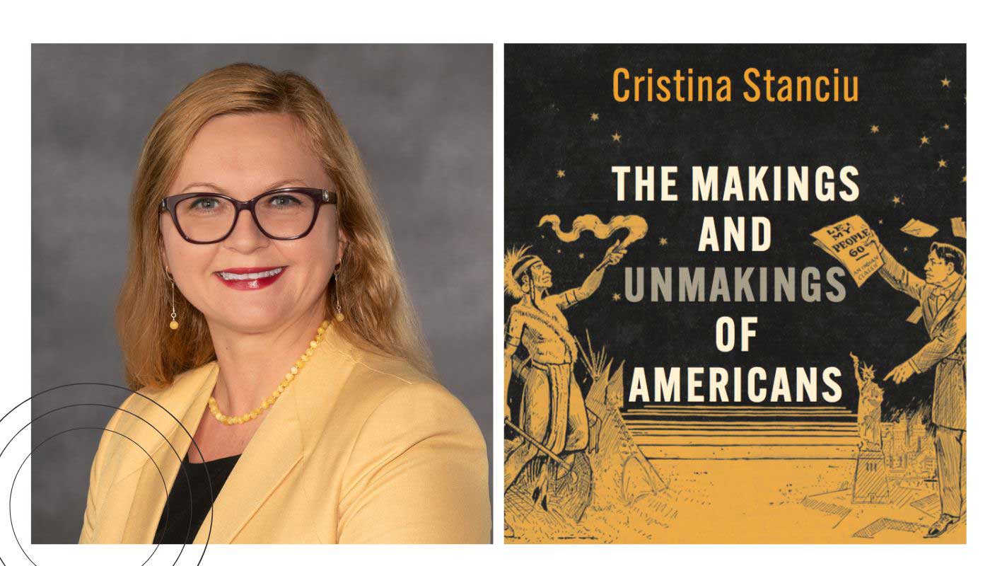 Cristina Stanciu, Ph.D. and the cover of 'The Makings and Unmakings of Americans'